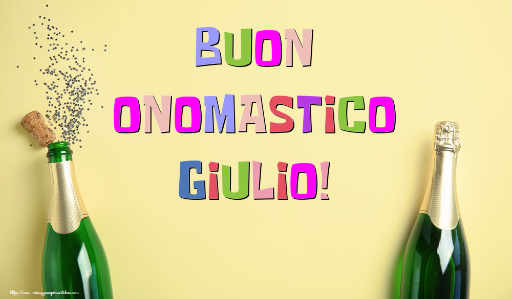 Buon Onomastico Giulio! - Cartoline onomastico con champagne