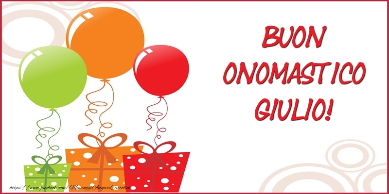 Buon Onomastico Giulio! - Cartoline onomastico con regalo