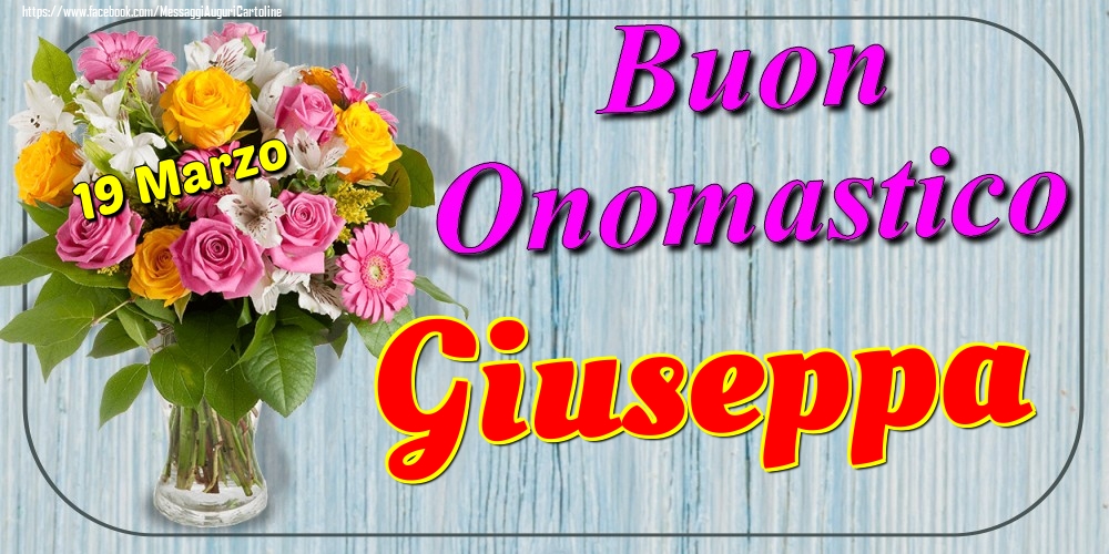 19 Marzo - Buon Onomastico Giuseppa! - Cartoline onomastico