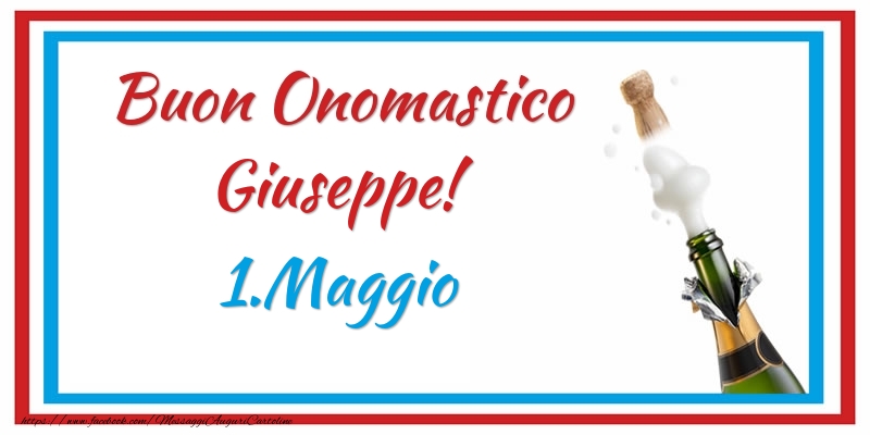 Buon Onomastico Giuseppe! 1.Maggio - Cartoline onomastico