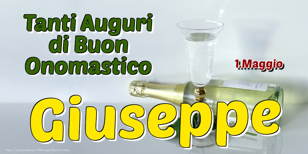 1.Maggio - Tanti Auguri di Buon Onomastico Giuseppe - Cartoline onomastico