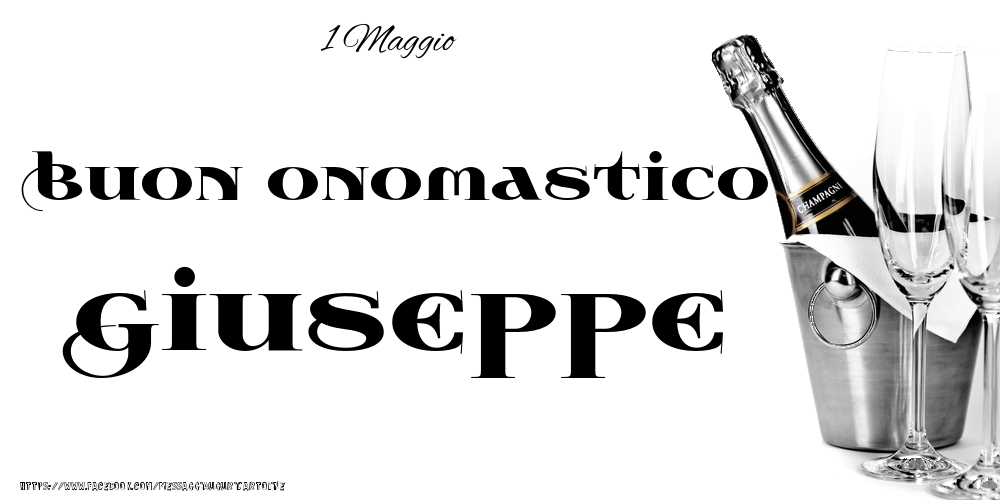 1 Maggio - Buon onomastico Giuseppe! - Cartoline onomastico