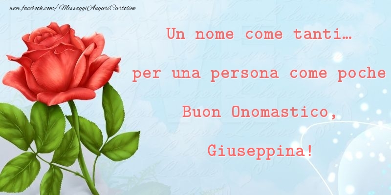 Un nome come tanti... per una persona come poche Buon Onomastico, Giuseppina - Cartoline onomastico con rose