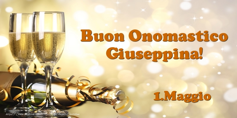 1.Maggio  Buon Onomastico Giuseppina! - Cartoline onomastico