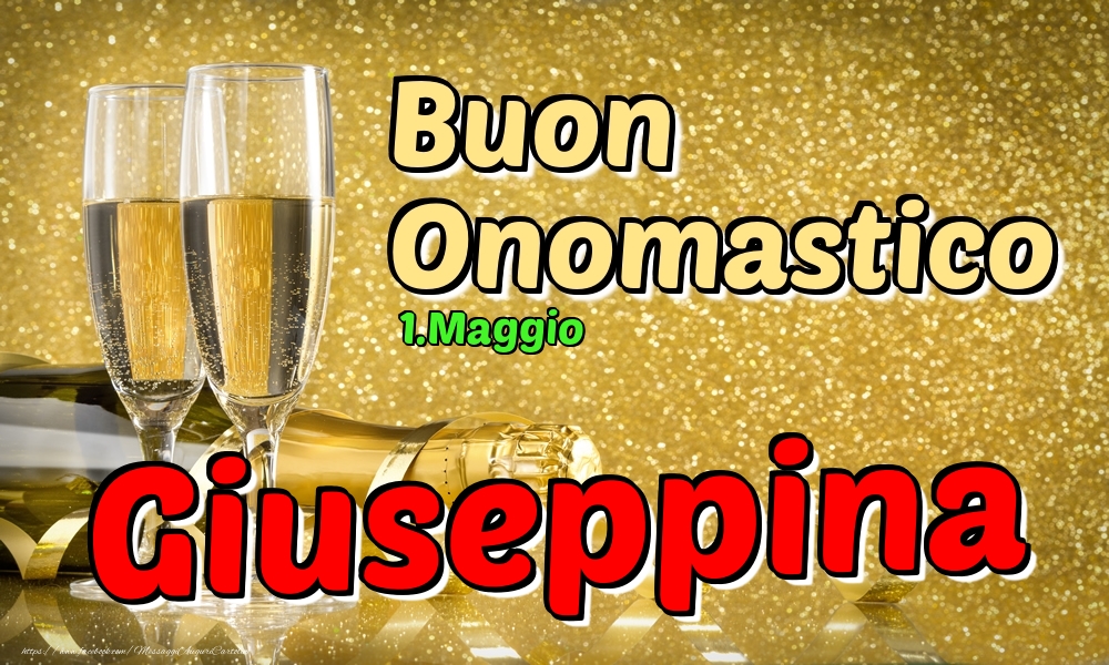 1.Maggio - Buon Onomastico Giuseppina! - Cartoline onomastico