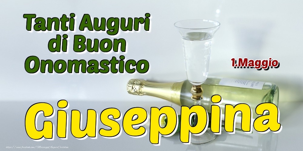 1.Maggio - Tanti Auguri di Buon Onomastico Giuseppina - Cartoline onomastico