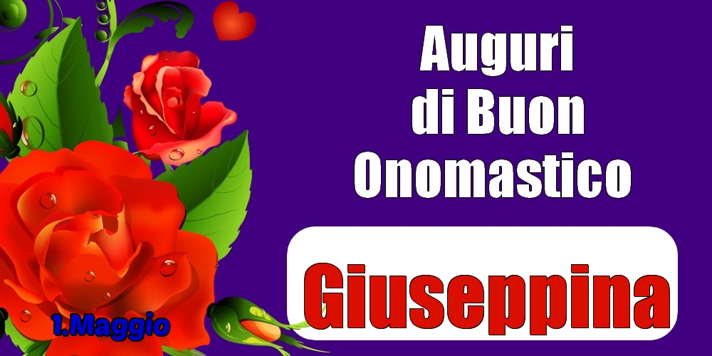 1.Maggio - Auguri di Buon Onomastico  Giuseppina! - Cartoline onomastico