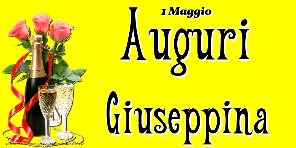 1 Maggio - Auguri Giuseppina! - Cartoline onomastico