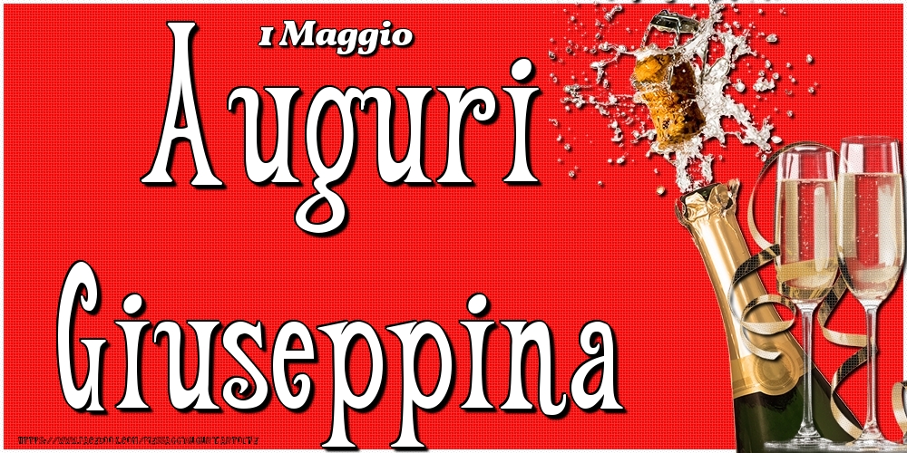 1 Maggio - Auguri Giuseppina! - Cartoline onomastico