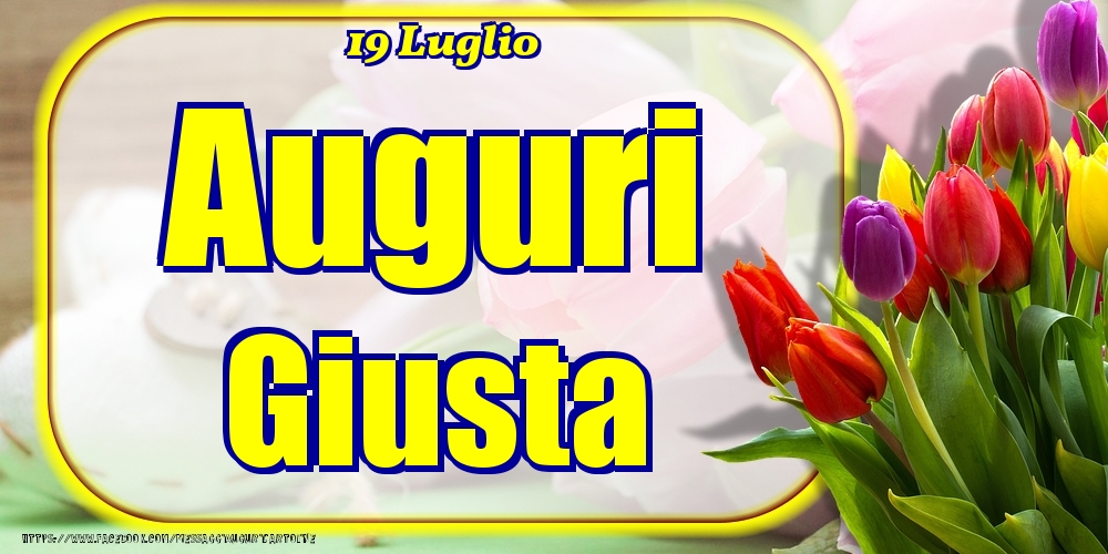 19 Luglio - Auguri Giusta! - Cartoline onomastico