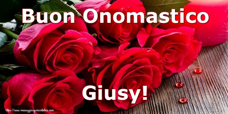 Buon Onomastico Giusy! - Cartoline onomastico con rose