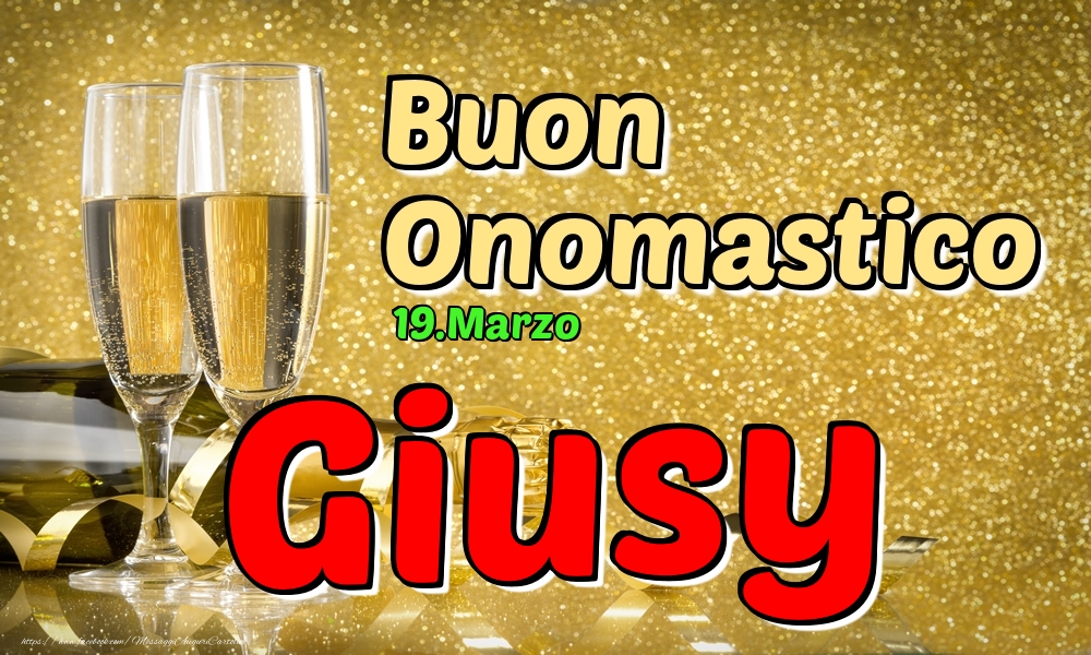 19.Marzo - Buon Onomastico Giusy! - Cartoline onomastico