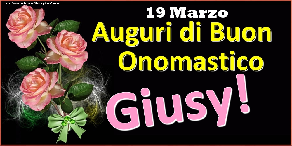 Auguri di Buon Onomastico Giusy! - 19 Marzo - Cartoline onomastico