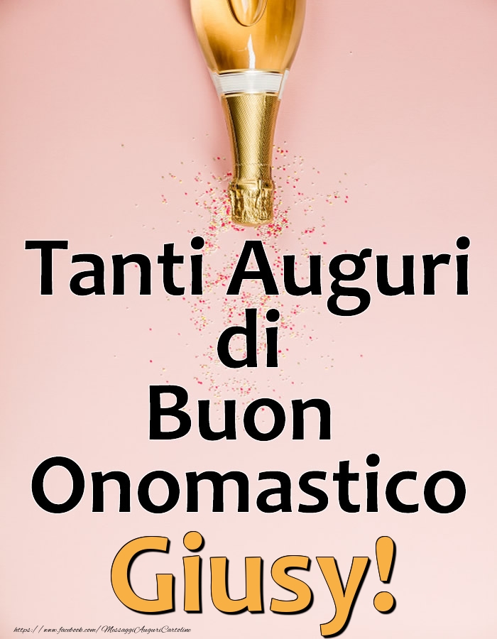 Tanti Auguri di Buon Onomastico Giusy! - Cartoline onomastico con champagne