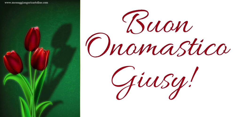 Buon Onomastico Giusy! - Cartoline onomastico