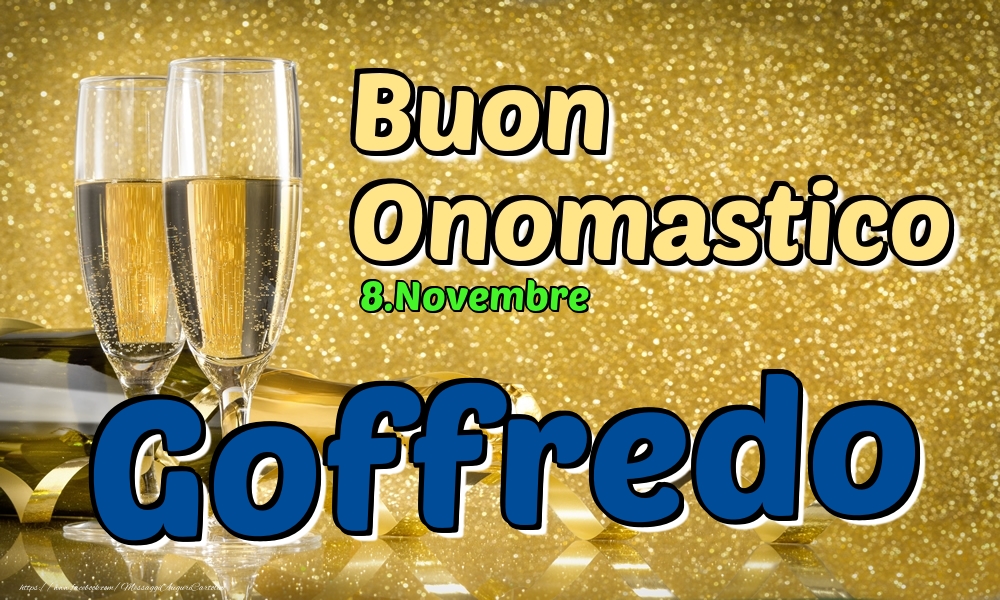 8.Novembre - Buon Onomastico Goffredo! - Cartoline onomastico