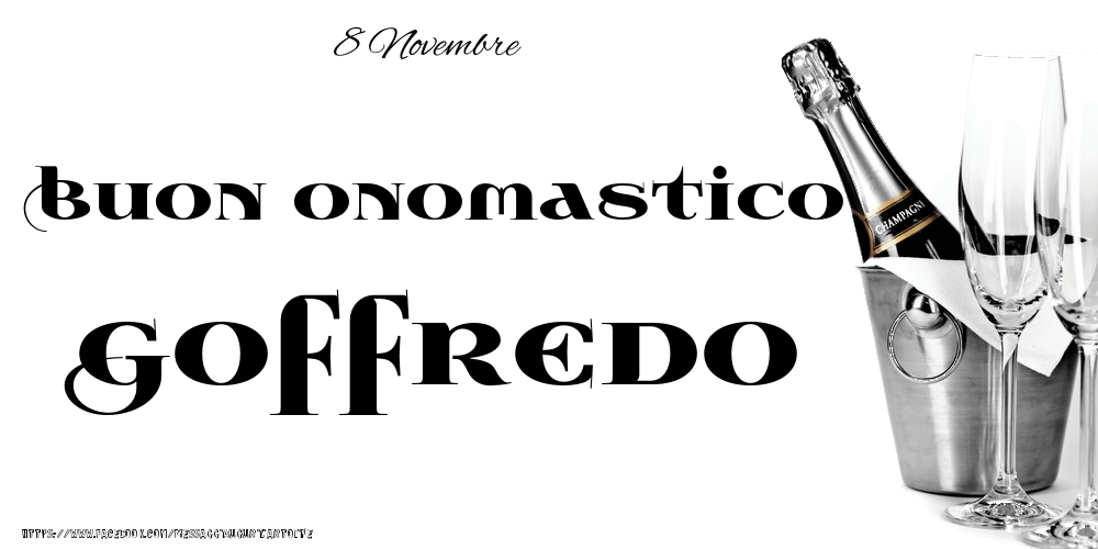 8 Novembre - Buon onomastico Goffredo! - Cartoline onomastico