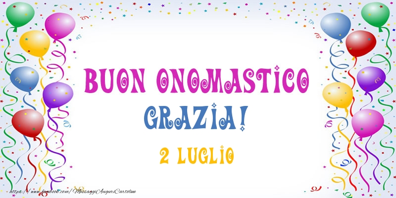 Buon onomastico Grazia! 2 Luglio - Cartoline onomastico