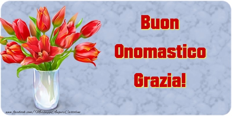 Buon Onomastico Grazia - Cartoline onomastico con mazzo di fiori