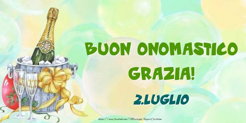 Buon Onomastico, Grazia! 2.Luglio - Cartoline onomastico