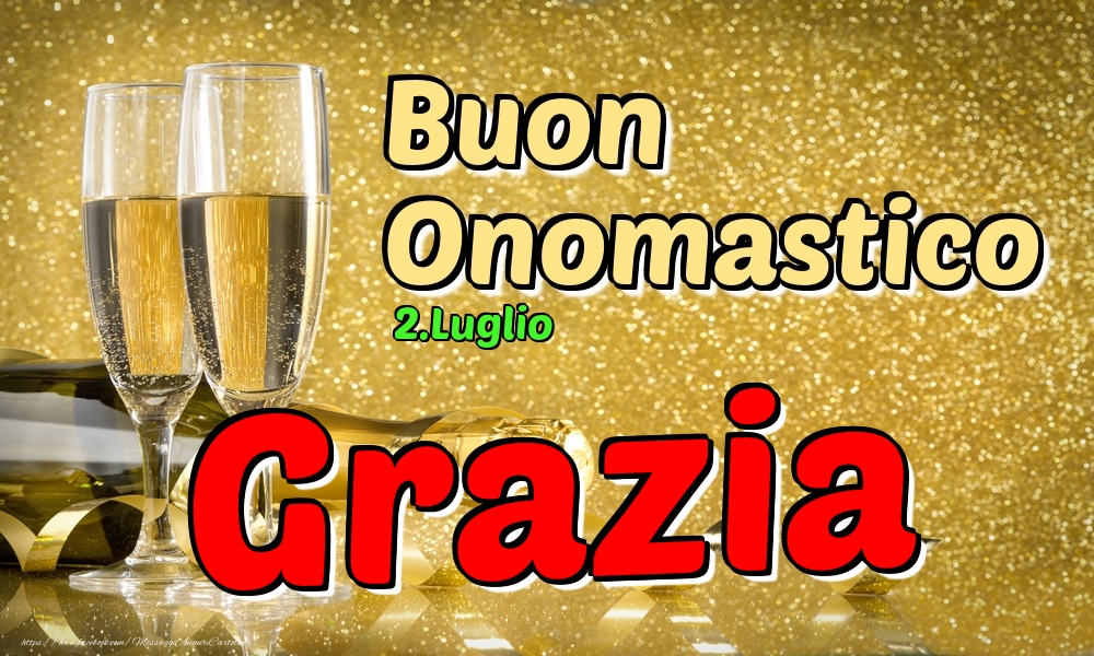 2.Luglio - Buon Onomastico Grazia! - Cartoline onomastico