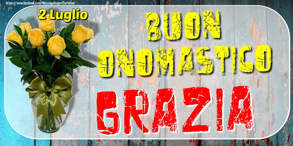 2 Luglio - Buon Onomastico Grazia! - Cartoline onomastico