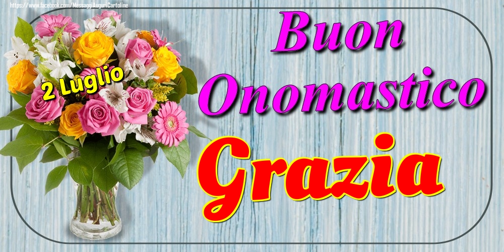 2 Luglio - Buon Onomastico Grazia! - Cartoline onomastico