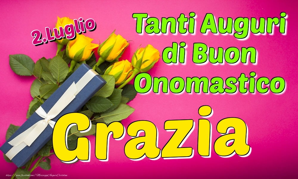 2.Luglio - Tanti Auguri di Buon Onomastico Grazia - Cartoline onomastico