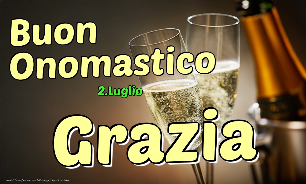 2.Luglio - Buon Onomastico Grazia! - Cartoline onomastico