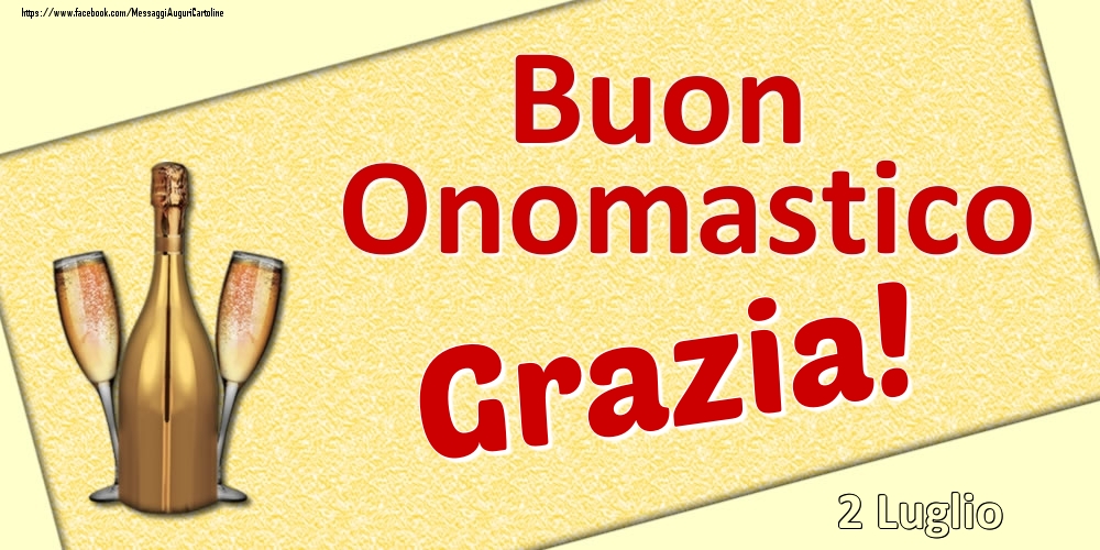 Buon Onomastico Grazia! - 2 Luglio - Cartoline onomastico