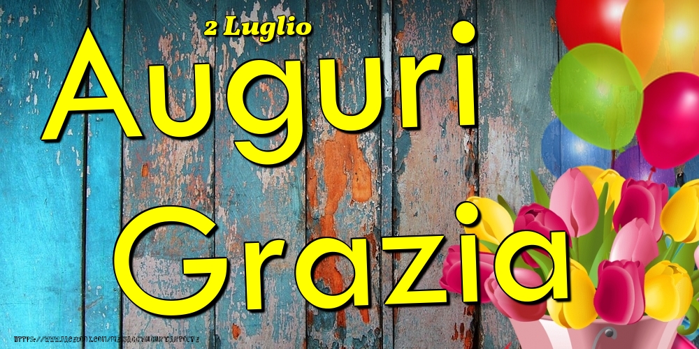 2 Luglio - Auguri Grazia! - Cartoline onomastico