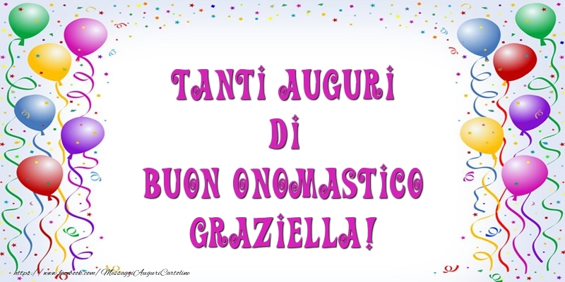 Tanti Auguri di Buon Onomastico Graziella! - Cartoline onomastico con palloncini