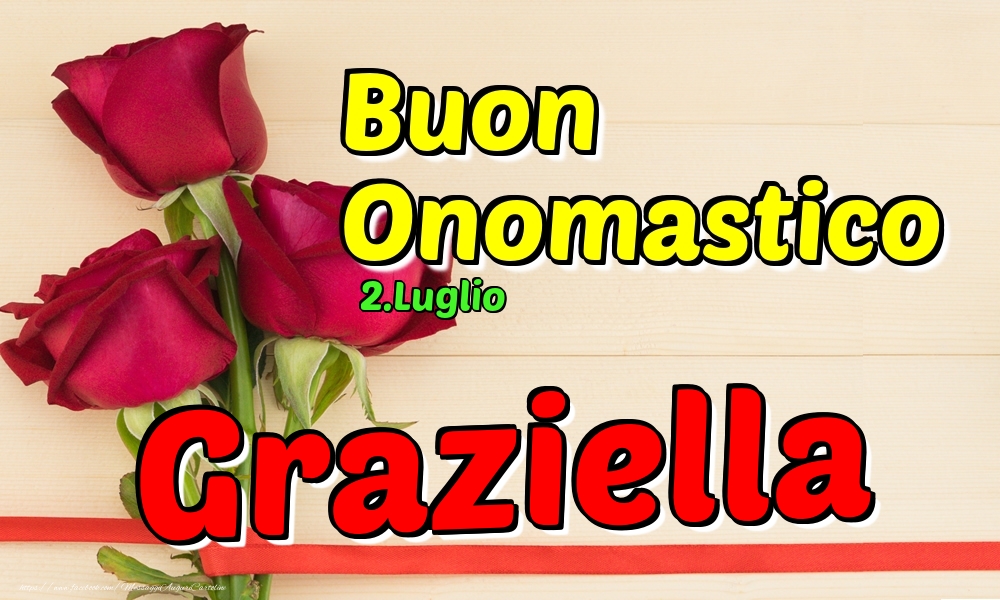 2.Luglio - Buon Onomastico Graziella! - Cartoline onomastico