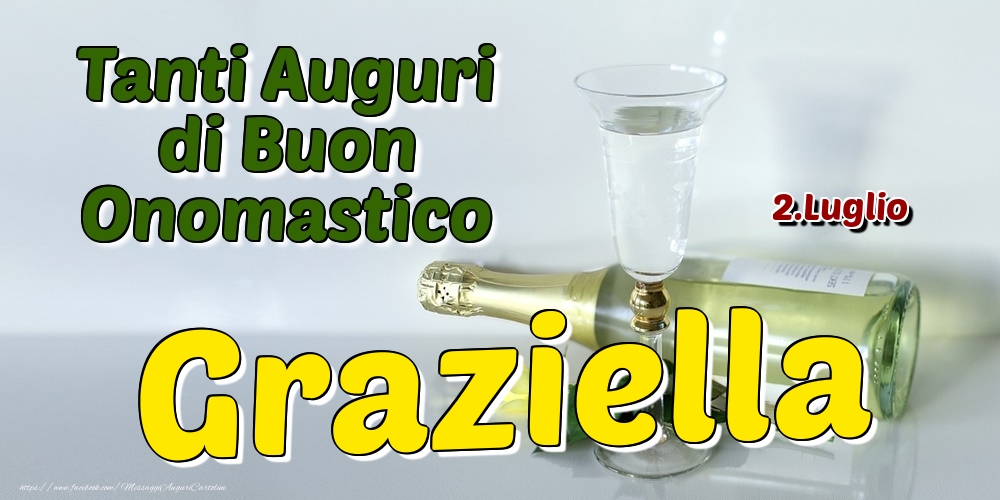 2.Luglio - Tanti Auguri di Buon Onomastico Graziella - Cartoline onomastico