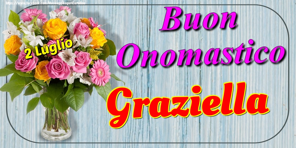 2 Luglio - Buon Onomastico Graziella! - Cartoline onomastico