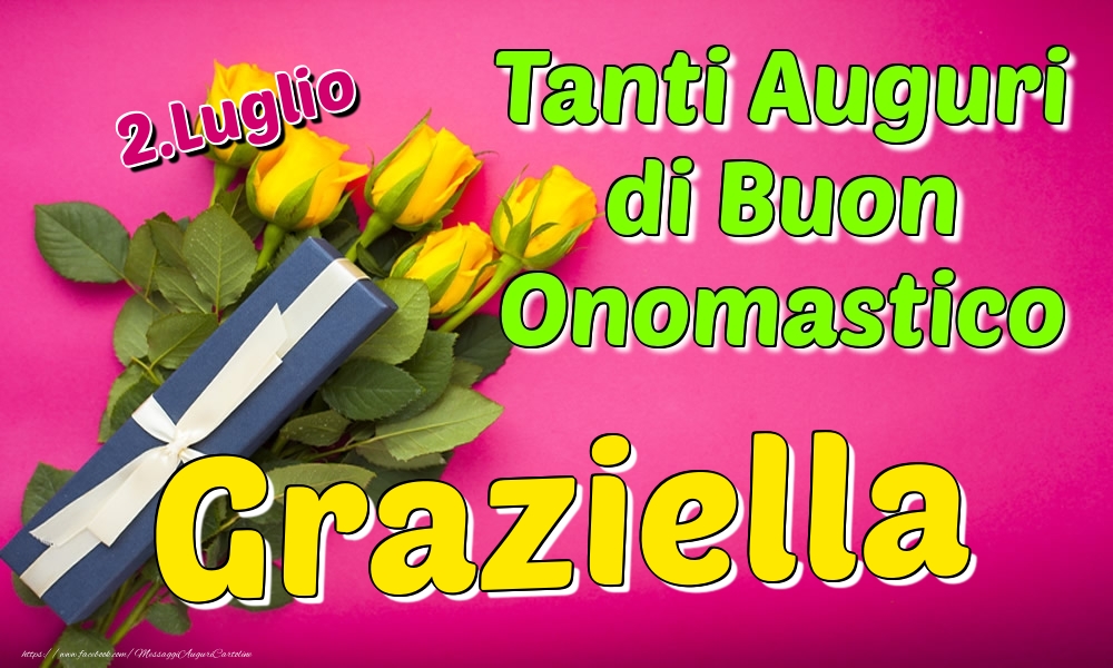 2.Luglio - Tanti Auguri di Buon Onomastico Graziella - Cartoline onomastico