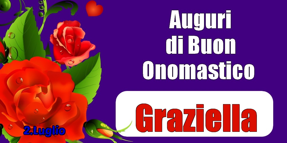 2.Luglio - Auguri di Buon Onomastico  Graziella! - Cartoline onomastico