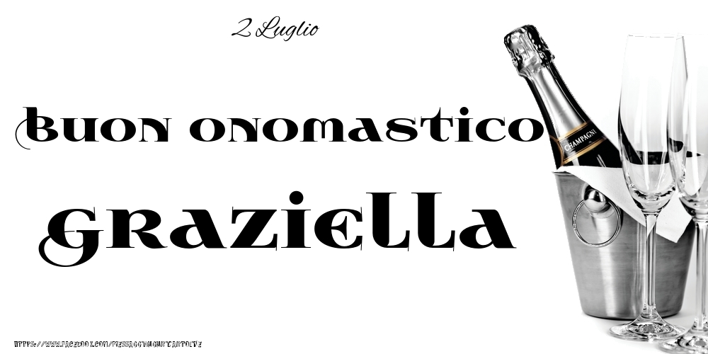 2 Luglio - Buon onomastico Graziella! - Cartoline onomastico