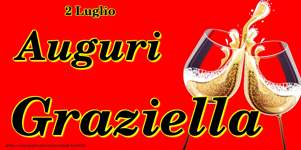 2 Luglio - Auguri Graziella! - Cartoline onomastico