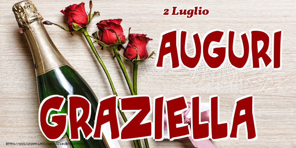 2 Luglio - Auguri Graziella! - Cartoline onomastico