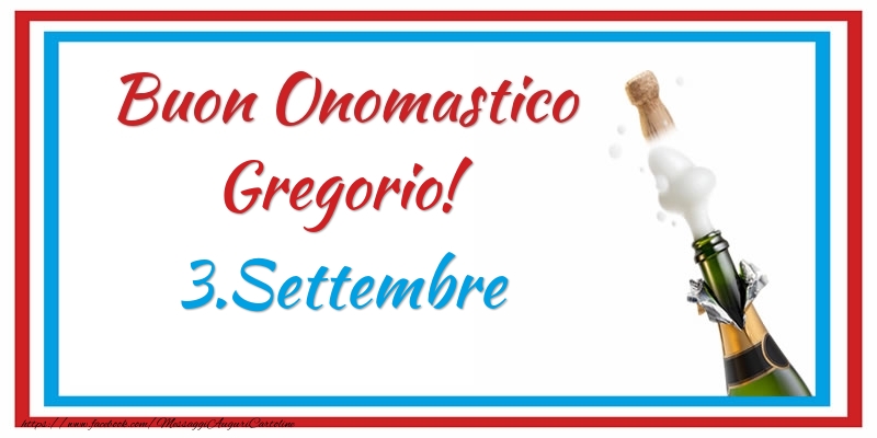 Buon Onomastico Gregorio! 3.Settembre - Cartoline onomastico