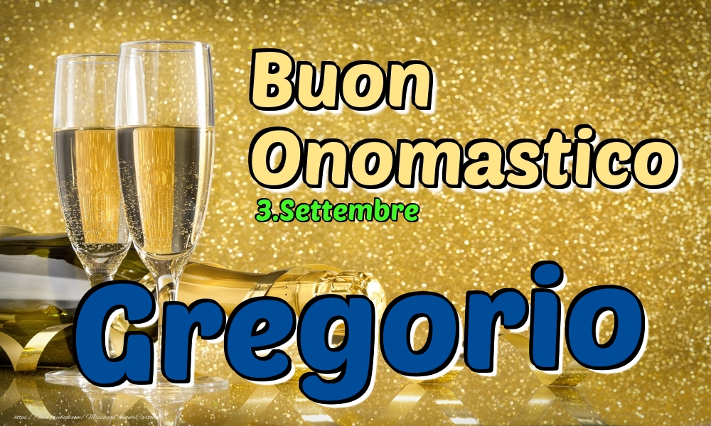 3.Settembre - Buon Onomastico Gregorio! - Cartoline onomastico