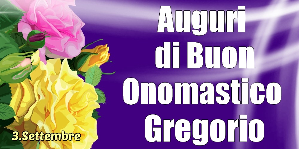 3.Settembre - La mulți ani de ziua onomastică Gregorio! - Cartoline onomastico