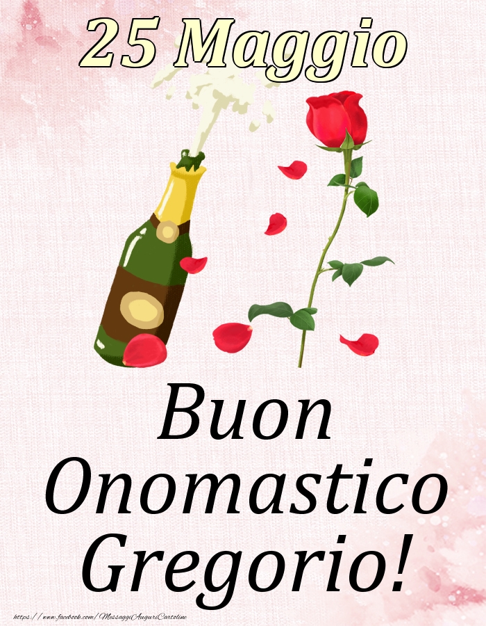 Buon Onomastico Gregorio! - 25 Maggio - Cartoline onomastico