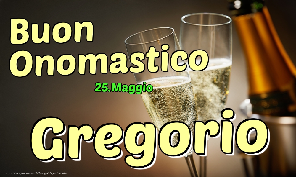 25.Maggio - Buon Onomastico Gregorio! - Cartoline onomastico