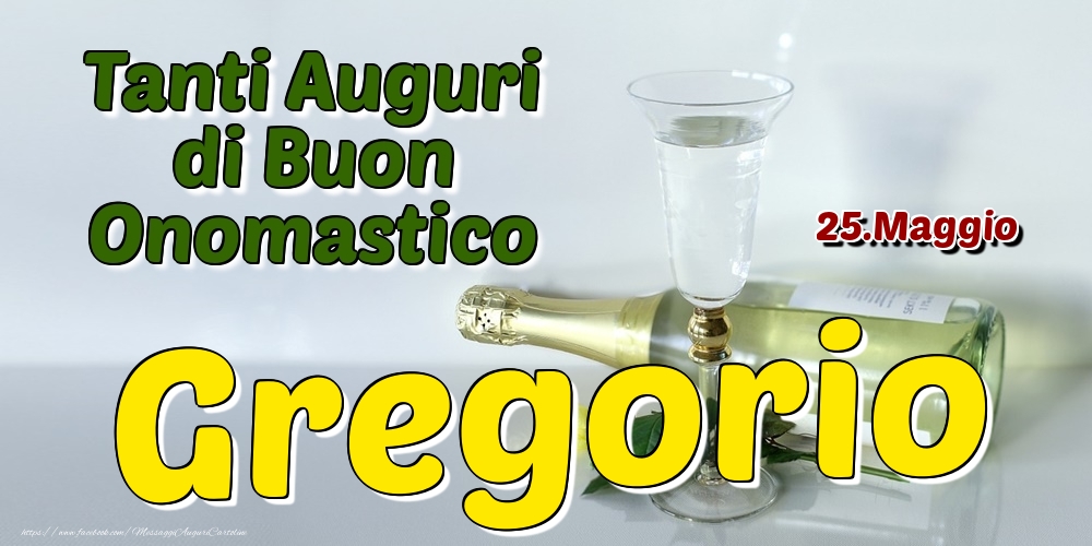 25.Maggio - Tanti Auguri di Buon Onomastico Gregorio - Cartoline onomastico