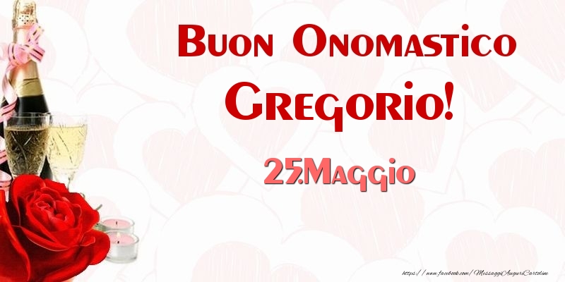 Buon Onomastico Gregorio! 25.Maggio - Cartoline onomastico