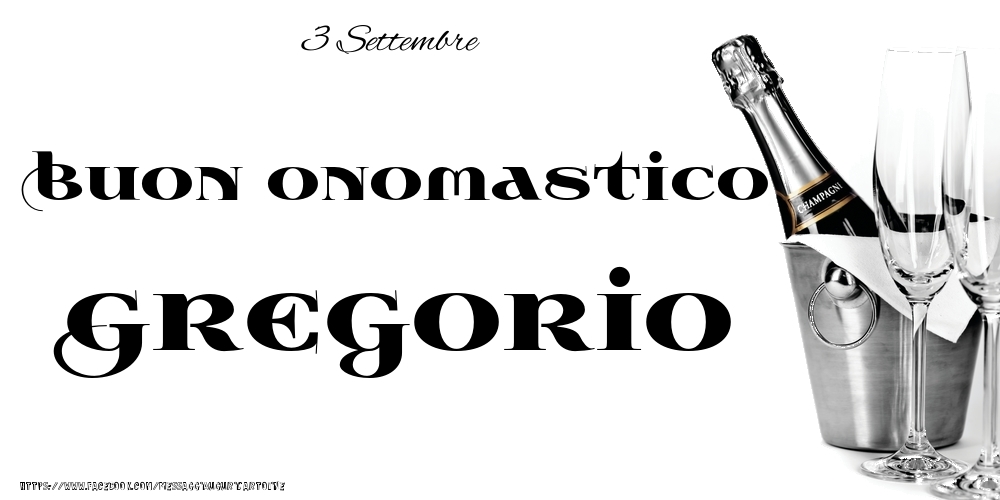 3 Settembre - Buon onomastico Gregorio! - Cartoline onomastico