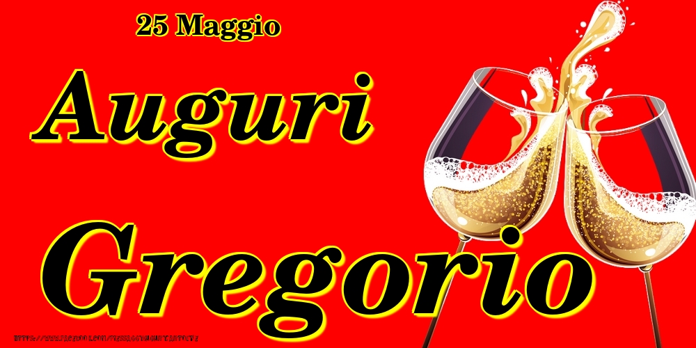 25 Maggio - Auguri Gregorio! - Cartoline onomastico