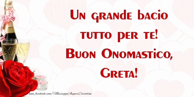 Un grande bacio tutto per te! Buon Onomastico, Greta - Cartoline onomastico con champagne